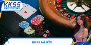 KK55 là gì? Tìm hiểu chi tiết trong bài viết