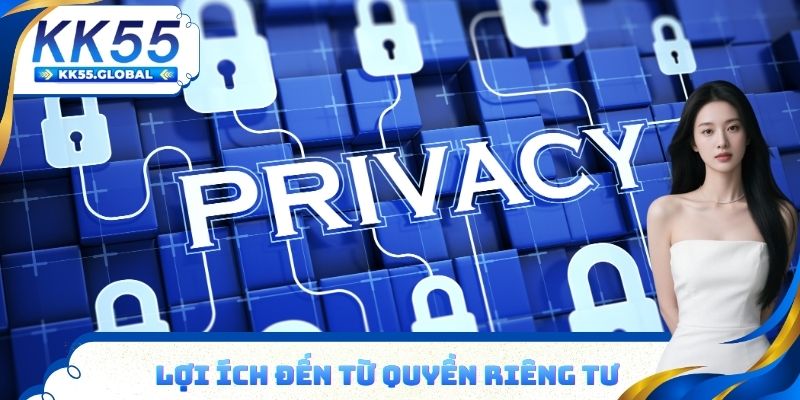 Lợi ích đến từ quyền riêng tư