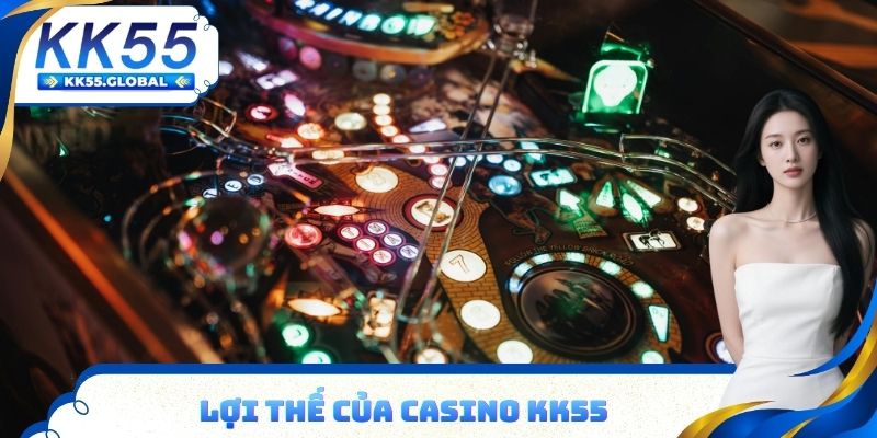 Lợi thế của Casino KK55