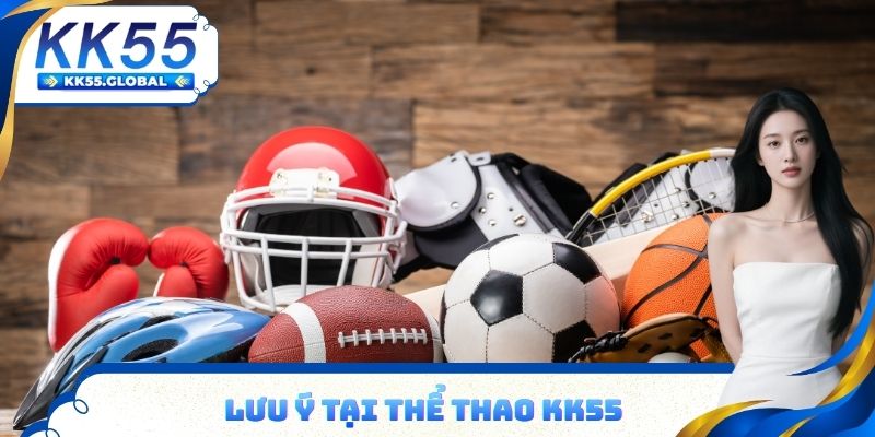 Lưu ý tại thể thao KK55