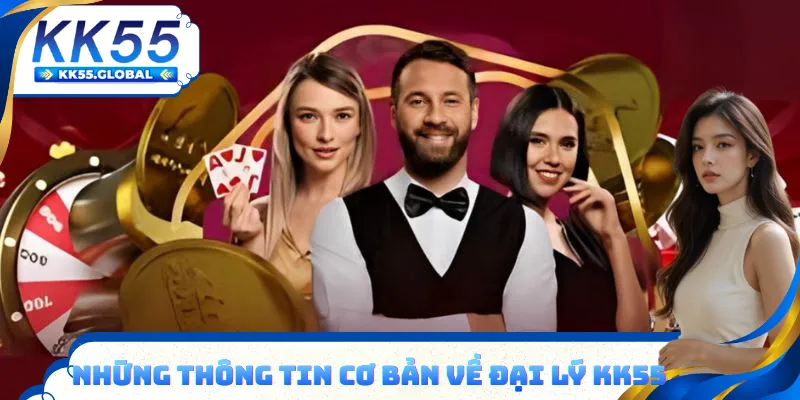 Những thông tin cơ bản về đại lý KK55