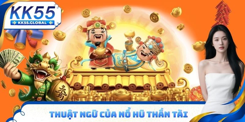 Thuật ngữ của nổ hũ thần tài