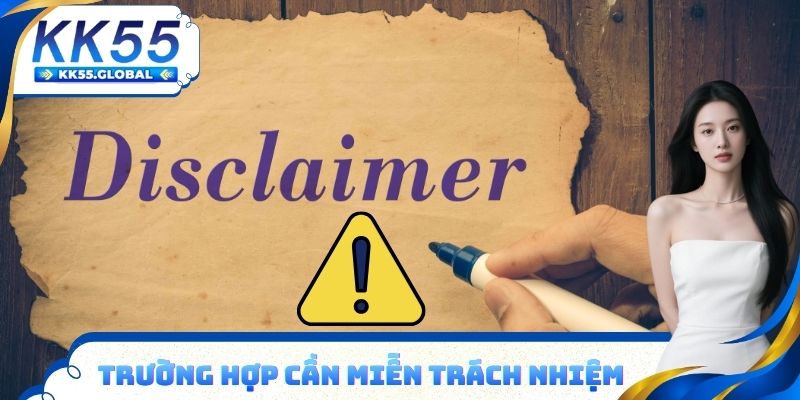 Các trường hợp cần phải áp dụng miễn trừ trách nhiệm