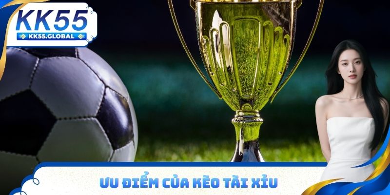 Ưu điểm của kèo tài xỉu